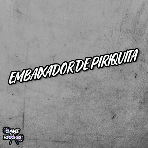 Embaixador De Piriquita