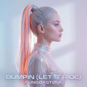 Bumpin (Let It Ride)