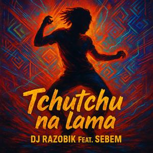 Tchutchu na Lama (feat. SEBEM)
