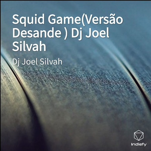 Squid Game(Versão Desande ) Dj Joel Silvah