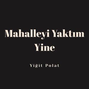 Mahalleyi Yaktım Yine