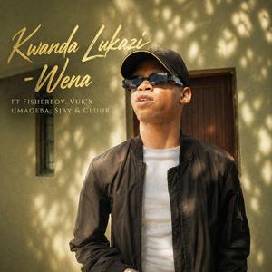 Wena (feat. Fisherboy, Sjay, Cluur & Vuk’x uMageba)