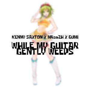 While My Guitar Gently Weeps (With GUMI)（翻自 George Harrison）
