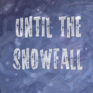 Until the Snowfall