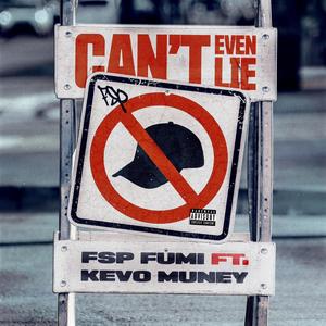 Can't Even Lie (feat. Kevo Muney)