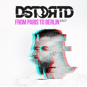 Paris To Berlin (DSTORTD EDIT)