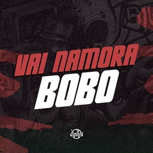 Vai Namora Bobo