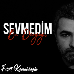 Sevmedim Bu Dünyayı