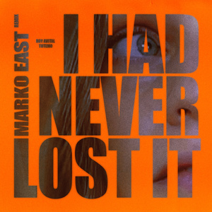 I Had Never Lost It (Marko East Remix)