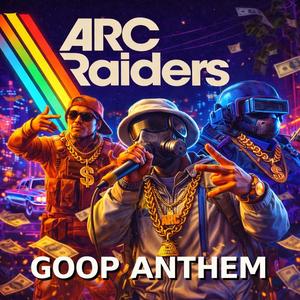 Arc Raiders Goop Anthem