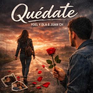Quedate (Yoel y DLA, Juan Ch)