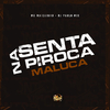 MC Maiquinho - Senta na Piroca Maluca