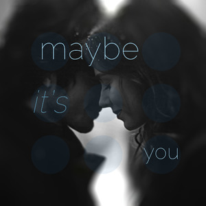 Maybe it's you