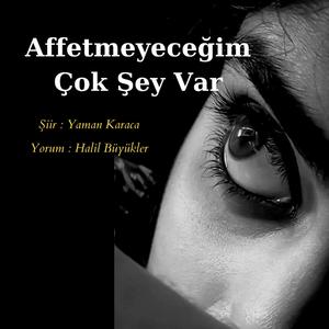 Affetmeyeceğim Çok Şey Var Hayatımda