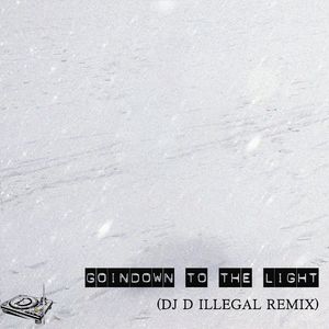 GOINDOWN-Goindown To The Light(DJ D ILLEGAL REMIX)