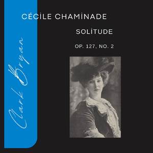 Cécile Chaminade: Solitude Op. 127, No. 2