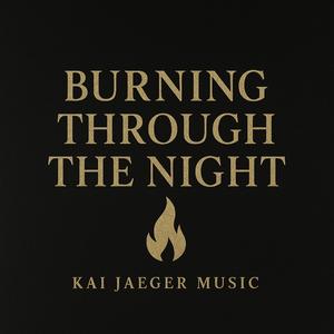 BURNING THROUGH THE NIGHT