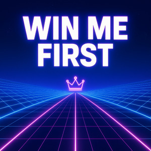 WIN ME FIRST