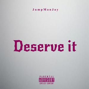 Deserve it