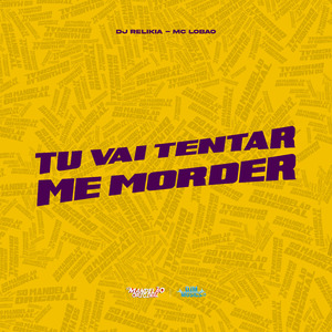 Tu Vai Tentar Me Morder