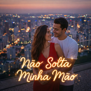 Não Solta Minha Mão