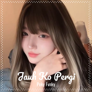 Jauh Ko Pergi