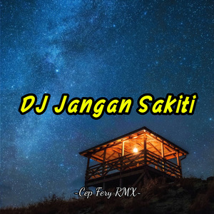 DJ Jangan Sakiti (Remix)