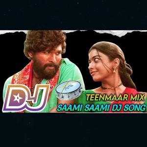 SAAMI DJ SONG (TEENMAAR MIX)