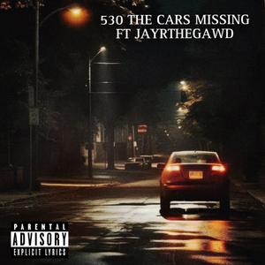 530 the cars missing (feat. JayRTheGawd)