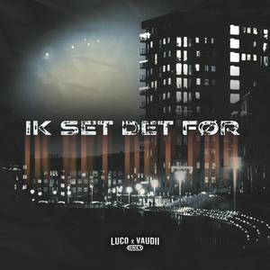Ik Set Det Før (feat. Vaudii)