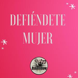 Defiéndete mujer