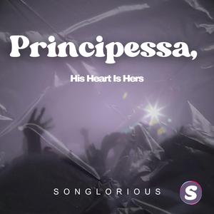 Principessa, His Heart Is Hers