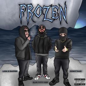 FROZEN (feat. Lion D Rapper & GGwitta22)