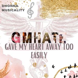 G.M.H.A.T.E (Gave My Heart Away Too Easily)