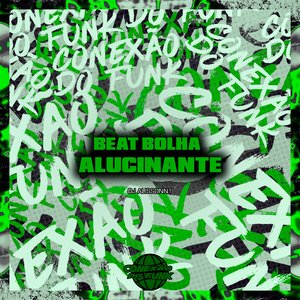 Beat Bolha Alucinante