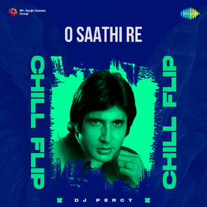 O Saathi Re Chill Flip