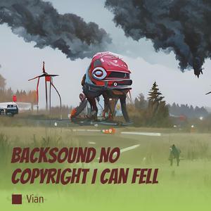 Backsound no Copyright I Can Fell