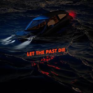 LET THE PAST DIE