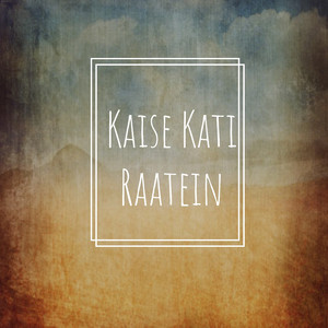 Kaise Kati Raatein