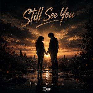 Still see you