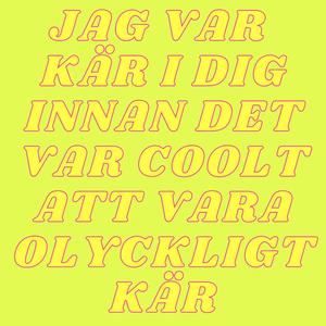 Jag var kär i dig innan det var coolt att vara olyckligt kär