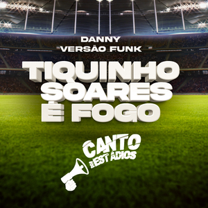 Tiquinho Soares É Fogo (Versão Funk)