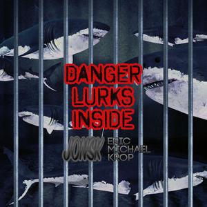 Danger Lurks Inside (feat. Eric Michael Krop)