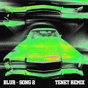 Blur - Song2（TENET Bootleg）