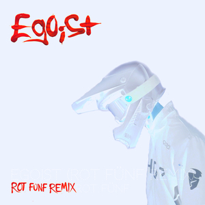 Egoist (Rot Fünf Remix)