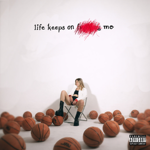 Life keeps on ****ing me