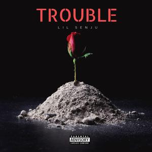 Trouble