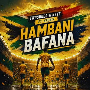 Hambani Bafana (feat. XFONIK)