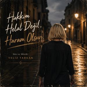 Hakkım Helal Değil, Haram Olsun