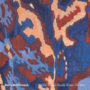 You Would Hardly Know I'm Here